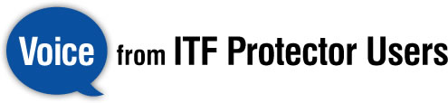 Voice from ITF Protector Users